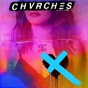 Mis 10 discos favoritos de 2018: CHVRCHES - Love Is Dead